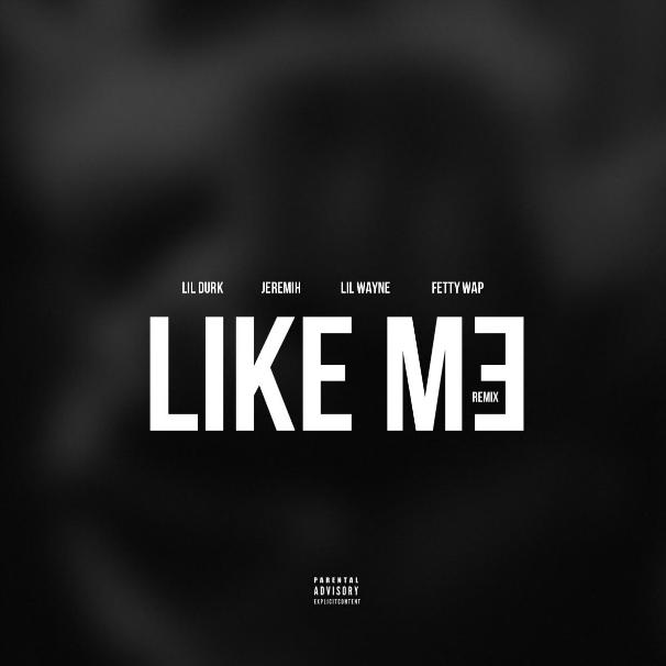 Lil Durk Like Me [remix] Ft Jeremih Lil Wayne And Fetty Wap